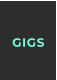 GIGS