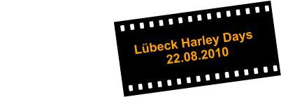 Lübeck Harley Days                                         22.08.2010